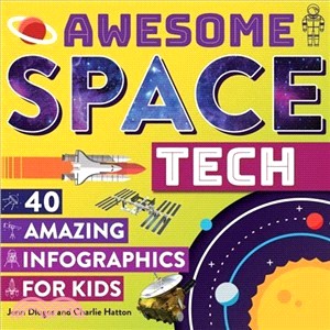 Awesome Space Tech ― 40 Amazing Infographics for Kids