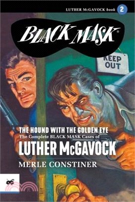 The Hound with the Golden Eye: The Complete Black Mask Cases of Luther McGavock, Volume 2