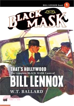 That's Hollywood: The Complete Black Mask Cases of Bill Lennox, Volume 1