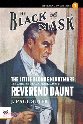 The Little Blonde Nightmare: The Complete Black Mask Cases of Reverend Daunt, Volume 1