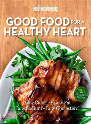 Good Housekeeping Good Food for a Healthy Heart ─ Low in Calories, Fat, Sodium & Cholesterol!