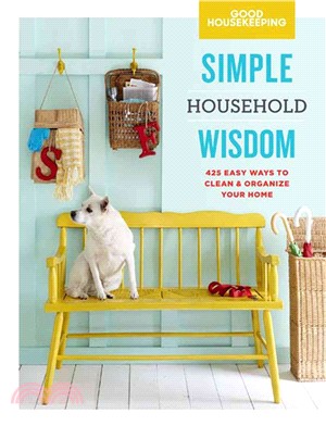 Good Housekeeping Simple Household Wisdom ─ 425 Easy Ways to Clean & Organize Your Home