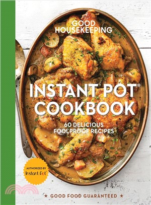 Good Housekeeping Instant Pot® Cookbook:60 Delicious Foolproof Recipes