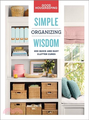 Good Housekeeping Simple Organizing Wisdom:500+ Quick & Easy Clutter Cures