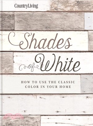 Country Living Shades of White:How to Use the Classic Color in Your Home
