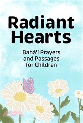 Radiant Hearts: Baha'i Prayers and Passages for Children