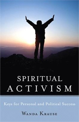 Spiritual Activism ― Keys to Personal and Political Success