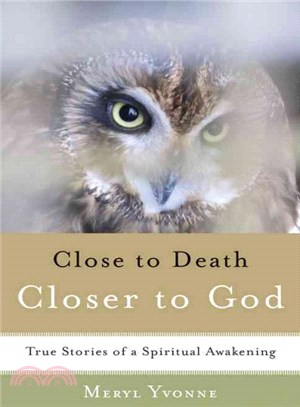 Closer to Death, Closer to God ― True Stories of a Spiritual Awakening