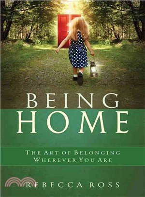 Being Home ― The Art of Belonging Wherever You Are