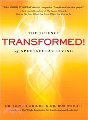 Transformed!—The Science of Spectacular Living