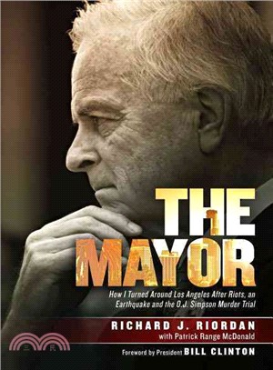 The Mayor ― How I Turned Around Los Angeles After Riots, an Earthquake and the O.j. Simpson Murder Trial