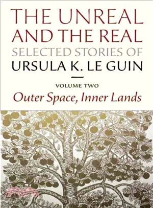 The Unreal and the Real ─ Selected Stories: Outer Space, Inner Lands