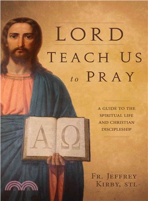 Lord, Teach Us to Pray ─ A Guide to the Spiritual Life and Christian Discipleship
