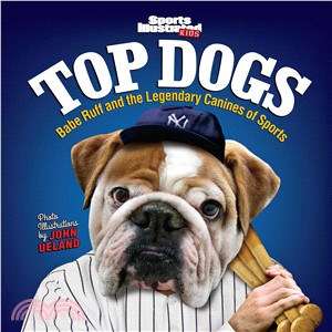 Sports Illustrated Kids Top Dogs and Underdogs ― Babe Ruff and the Legendary Canines of Sports