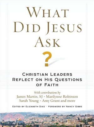 What Did Jesus Ask? ─ Christian Leaders Reflect on His Questions of Faith