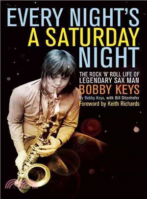 Every Night's a Saturday Night ─ The Rock 'n' Roll Life of Legendary Sax Man Bobby Keys