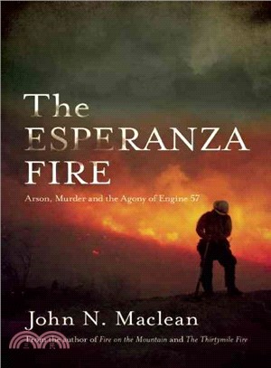 The Esperanza Fire ─ Arson, Murder, and the Agony of Engine 57