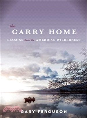 The Carry Home ─ Lessons from the American Wilderness