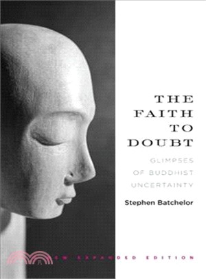 The Faith to Doubt ─ Glimpses of Buddhist Uncertainty