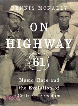 On Highway 61 ─ Music, Race, and the Evolution of Cultural Freedom