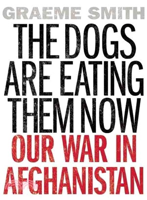 The Dogs Are Eating Them Now ─ Our War in Afghanistan