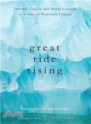 Great Tide Rising ─ Toward Clarity & Moral Courage in a Time of Planetary Change