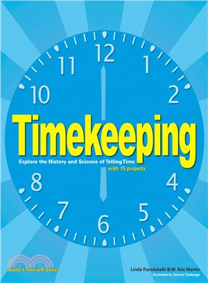 Timekeeping ─ Explore the History and Science of Telling Time With 15 Projects