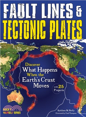 Fault Lines & Tectonic Plates ─ Discover What Happens When the Earth's Crust Moves, with 25 Projects