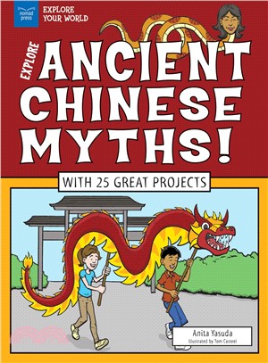 Explore Ancient Chinese Myths! ─ With 25 Great Projects