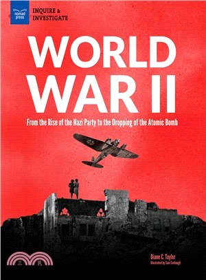 World War II ― From the Rise of the Nazi Party to the Dropping of the Atomic Bomb