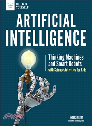 Artificial Intelligence ― Thinking Machines and Smart Robots With Science Activities for Kids