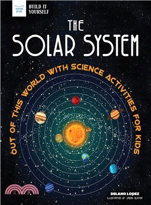 The solar system :out of this world with science activities for kids /