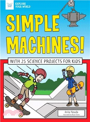 Simple Machines! ― With 25 Science Projects for Kids