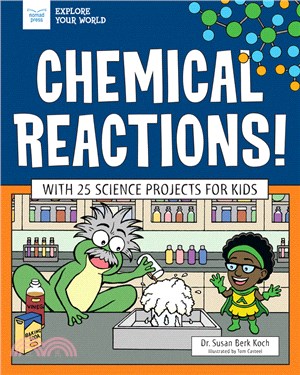 Chemical Reactions! ― With 25 Science Projects for Kids