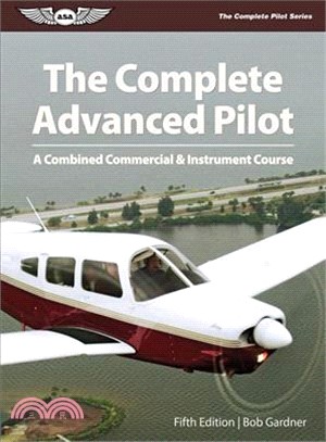 The Complete Advanced Pilot, Ebundle ─ A Combined Commercial and Instrument Course