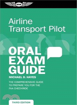 Airline Transport Pilot Oral Exam Guide ─ The Comprehensive Guide to Prepare You for the FAA Checkride