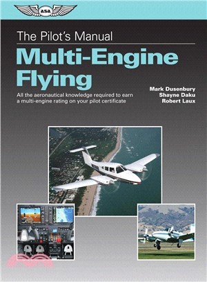 The Pilot's Manual Multi-Engine Flying ─ All the Aeronautical Knowledge Required to Earn a Multi-Engine Rating on Your Pilot Certificate