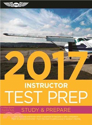 Instructor Test Prep 2017 ─ Airman Knowledge Testing Supplement for Flight Instructor, Ground Instructor, and Sport Pilot Instructor