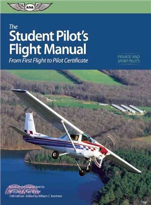The Student Pilot's Flight Manual ─ From First Flight to Private Certificate