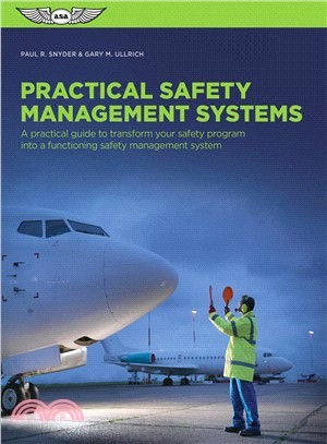 Practical Safety Management Systems ─ A Practical Guide to Transform Your Safety Program into a Functioning Safety Management System