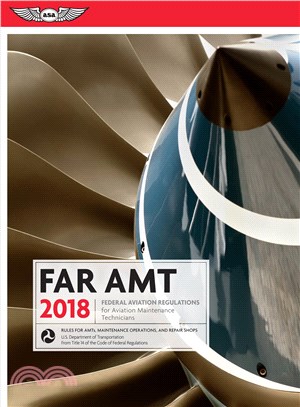 FAR AMT 2018 ─ Federal Aviation Regulations for Aviation Maintenance Technicians