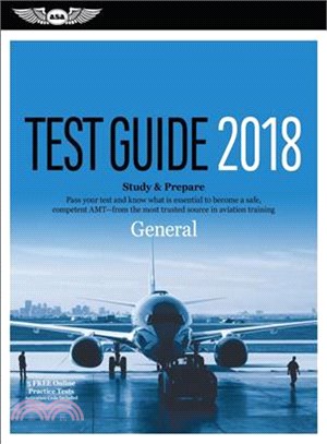 General Test Guide 2018 ─ Study & Prepare: Pass Your Test and Know What Is Essential to Become a Safe, Competent AMT-from the Most Trusted Source in Aviation Training