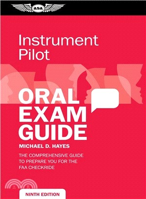Instrument Pilot Oral Exam Guide ─ The Comprehensive Guide to Prepare You for the FAA Checkride