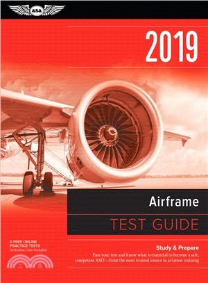 Airframe Test Guide 2019 ― Pass Your Test and Know What Is Essential to Become a Safe, Competent Amt from the Most Trusted Source in Aviation Training