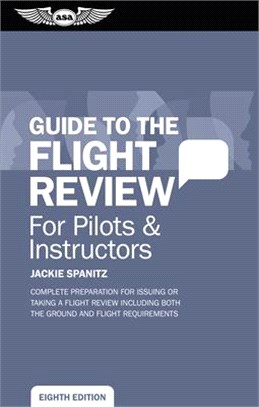 Guide to the Flight Review for Pilots & Instructors ― Complete Preparation for Issuing or Taking a Flight Review Including Both the Ground and Flight Requirements