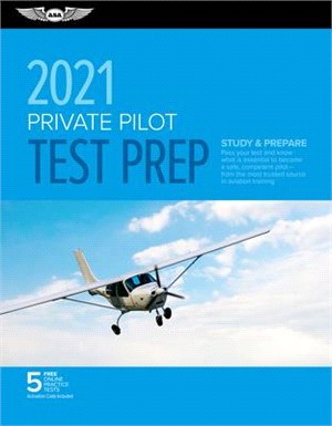 Private Pilot Test Prep 2021 ― Study & Prepare: Pass Your Test and Know What Is Essential to Become a Safe, Competent Pilot from the Most Trusted Source in Aviation Training