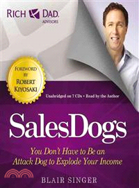 SalesDogs ─ You Don't Have to Be an Attack Dog to Explode Your Income: Includes PDF