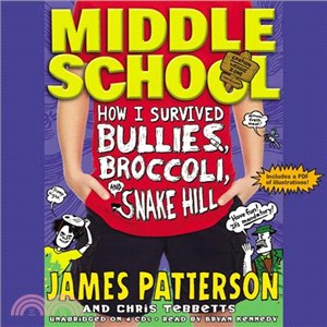 Middle School: How I Survived Bullies, Broccoli, and Snake Hill