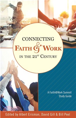 Connecting Faith and Work in the 21st Century ― A Faith@work Summit Study Guide