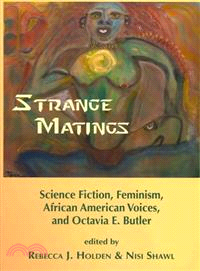 Strange Matings ─ Science Fiction, Feminism, African American Voices, and Octavia E. Butler